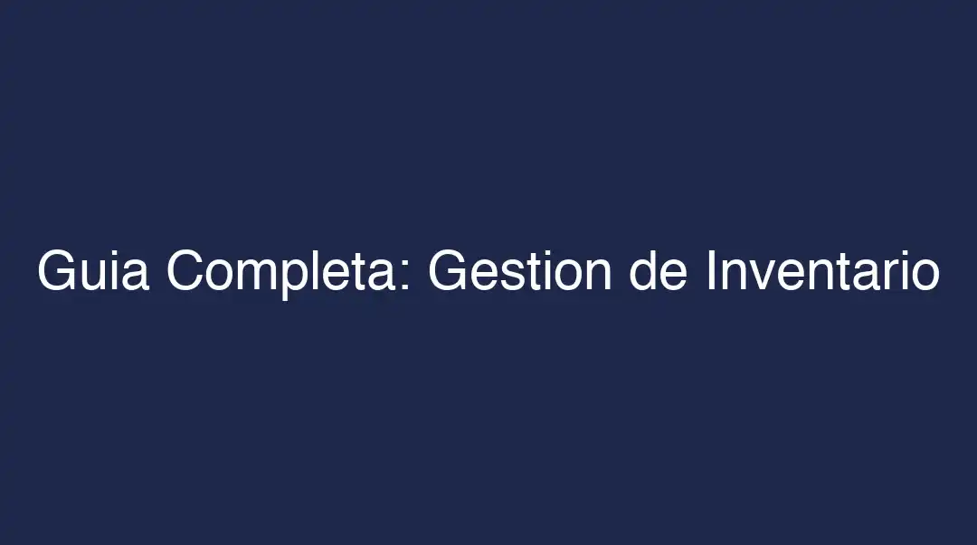 Guía completa de gestión de inventario para tiendas de autopartes
